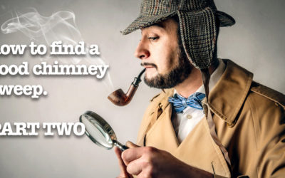 How to Find a Good Chimney Sweep — PART TWO